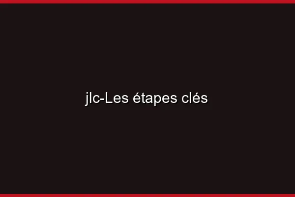 Les étapes clés