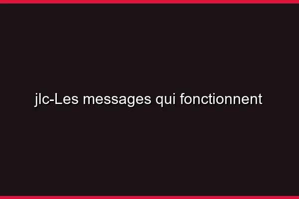 Les messages qui fonctionnent