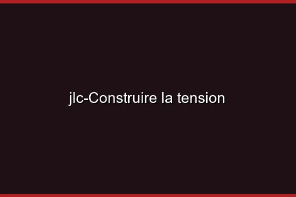Construire la tension