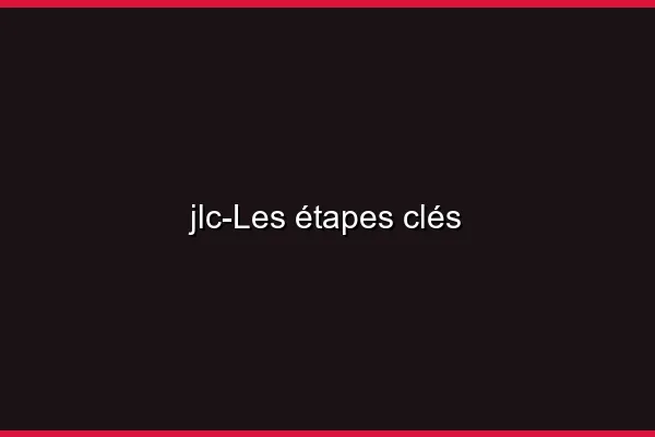 Les étapes clés