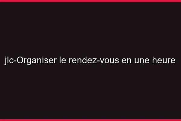 Organiser le rendez-vous en une heure
