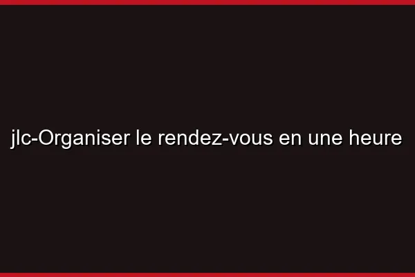 Organiser le rendez-vous en une heure
