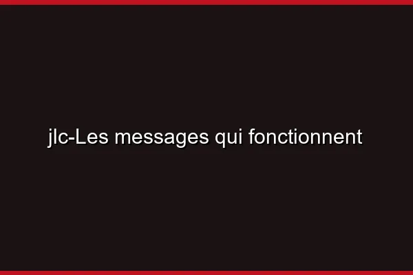 Les messages qui fonctionnent