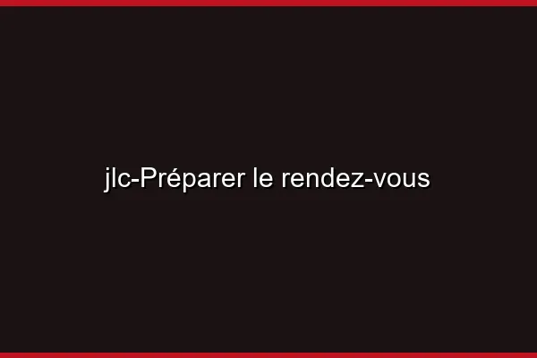 Préparer le rendez-vous
