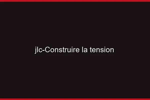 Construire la tension