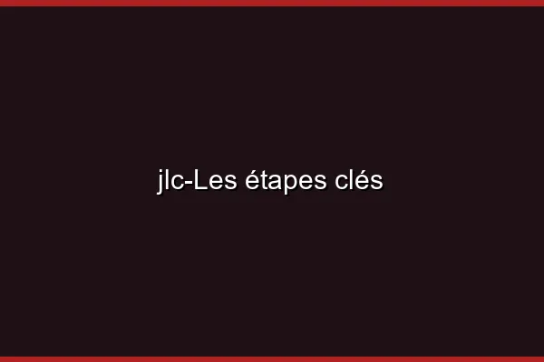 Les étapes clés