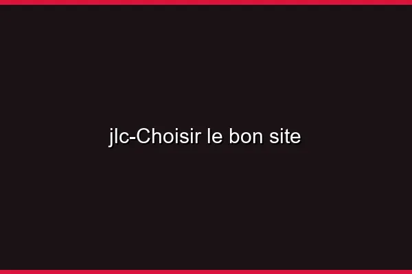 Choisir le bon site